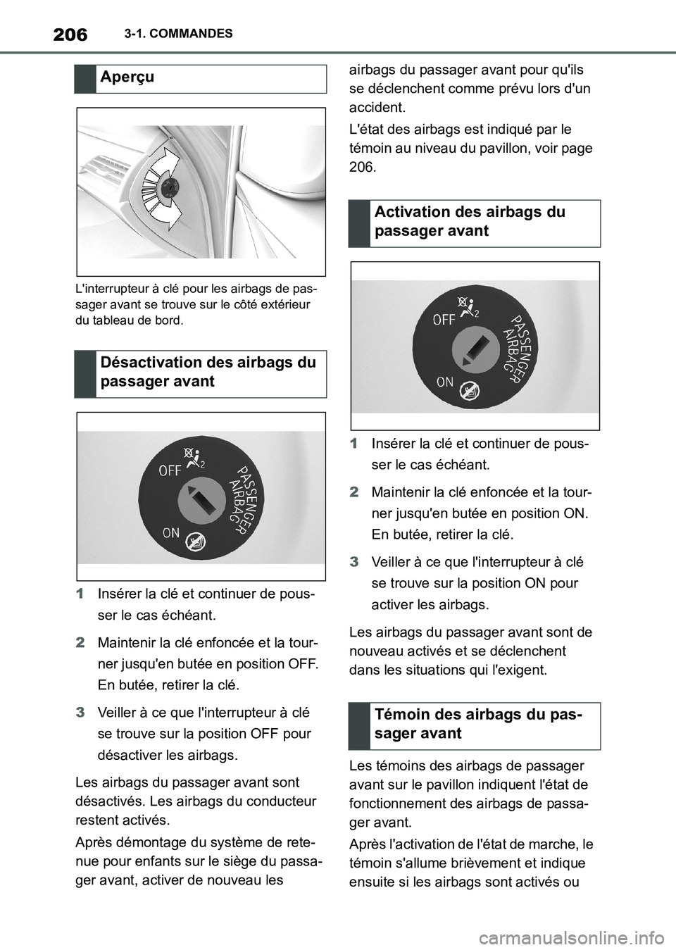 TOYOTA SUPRA 2021  Notices Demploi (in French) 2063-1. COMMANDES
Supra Owners Manual_K (from Nov. 20 Prod.)
Linterrupteur à clé pour les airbags de pas-
sager avant se trouve sur le côté extérieur 
du tableau de bord.
1Insérer la clé et 