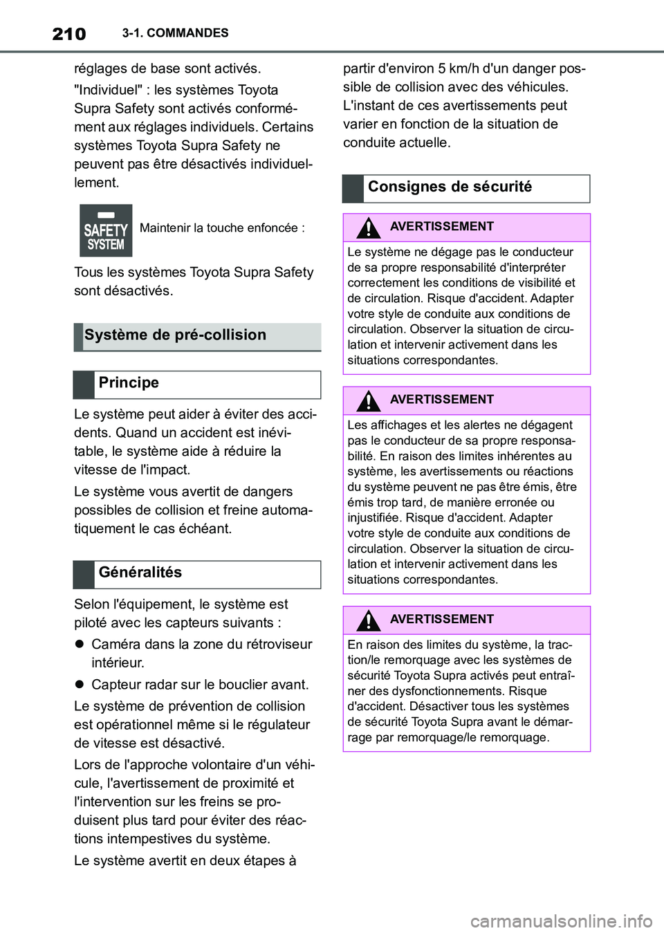 TOYOTA SUPRA 2021  Notices Demploi (in French) 2103-1. COMMANDES
Supra Owners Manual_K (from Nov. 20 Prod.)réglages de base sont activés.
"Individuel" : les systèmes Toyota 
Supra Safety sont activés conformé-
ment aux réglages individuels