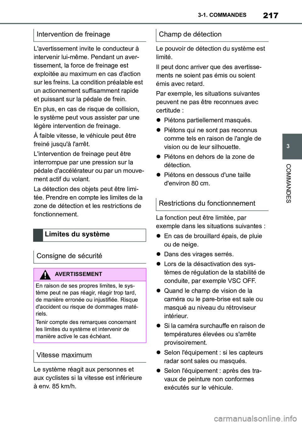 TOYOTA SUPRA 2021  Notices Demploi (in French) 217
3 3-1. COMMANDES
COMMANDES
Supra Owners Manual_K (from Nov. 20 Prod.)Lavertissement invite le conducteur à 
intervenir lui-même. Pendant un aver-
tissement, la force de freinage est 
exploit