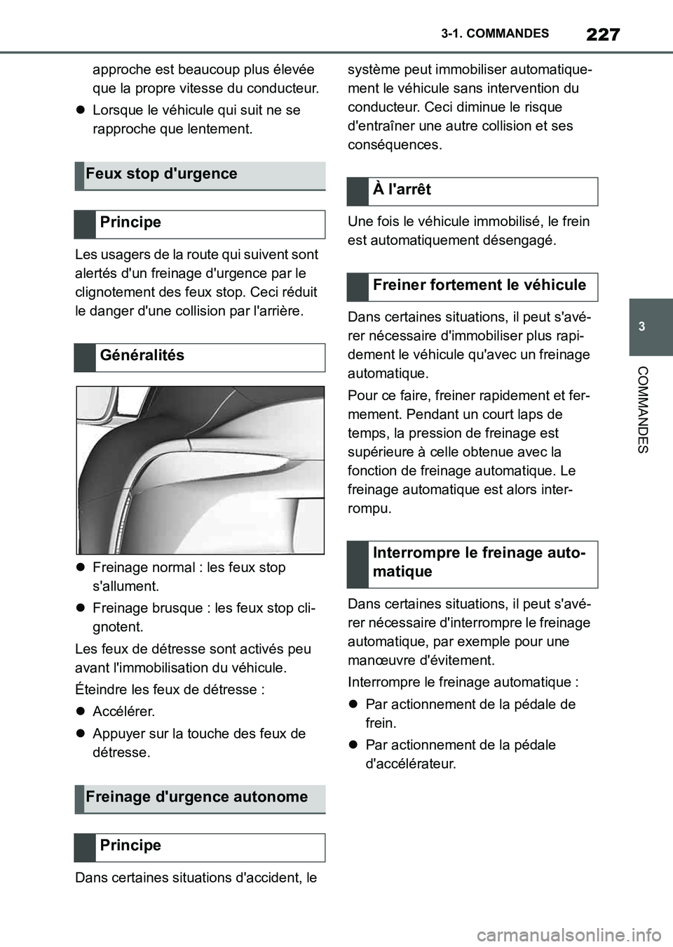 TOYOTA SUPRA 2021  Notices Demploi (in French) 227
3 3-1. COMMANDES
COMMANDES
Supra Owners Manual_K (from Nov. 20 Prod.)approche est beaucoup plus élevée 
que la propre vitesse du conducteur.
Lorsque le véhicule qui suit ne se 
rapproche q