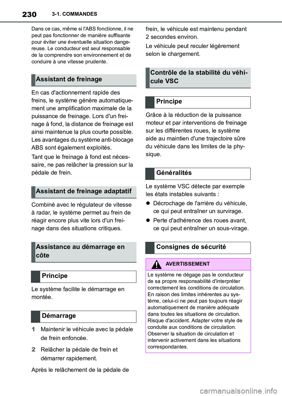 TOYOTA SUPRA 2021  Notices Demploi (in French) 2303-1. COMMANDES
Supra Owners Manual_K (from Nov. 20 Prod.)
Dans ce cas, même si lABS fonctionne, il ne 
peut pas fonctionner de manière suffisante 
pour éviter une éventuelle situation dange-
