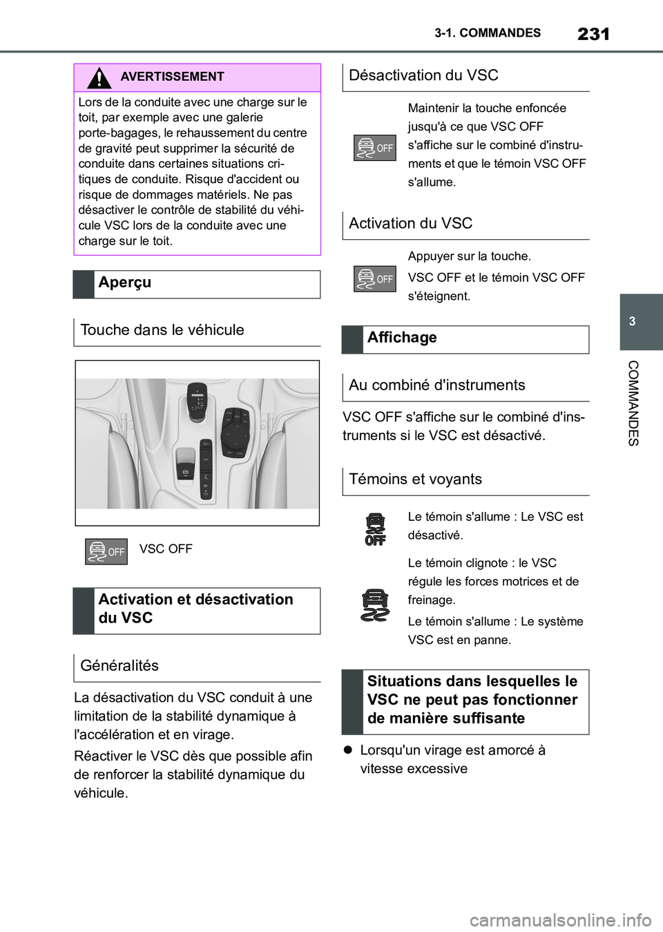 TOYOTA SUPRA 2021  Notices Demploi (in French) 231
3 3-1. COMMANDES
COMMANDES
Supra Owners Manual_K (from Nov. 20 Prod.)La désactivation du VSC conduit à une 
limitation de la stabilité dynamique à 
laccélération et en virage.
Réactiver 