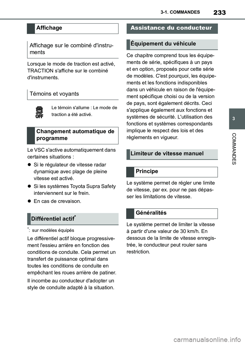 TOYOTA SUPRA 2021  Notices Demploi (in French) 233
3 3-1. COMMANDES
COMMANDES
Supra Owners Manual_K (from Nov. 20 Prod.)Lorsque le mode de traction est activé, 
TRACTION saffiche sur le combiné 
dinstruments.
Le VSC sactive automatiquement 