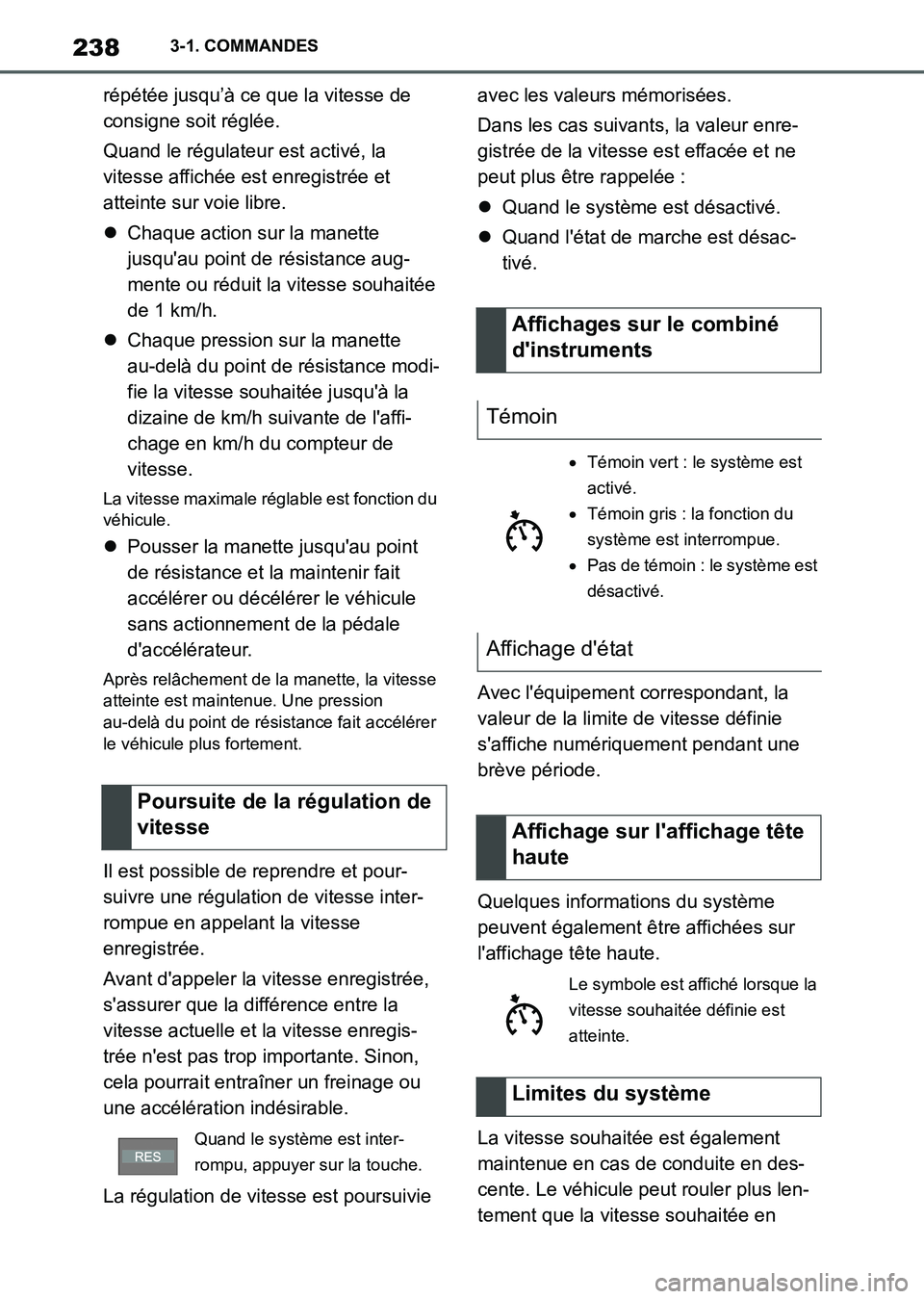 TOYOTA SUPRA 2021  Notices Demploi (in French) 2383-1. COMMANDES
Supra Owners Manual_K (from Nov. 20 Prod.)répétée jusqu’à ce que la vitesse de 
consigne soit réglée.
Quand le régulateur est activé, la 
vitesse affichée est enregistr