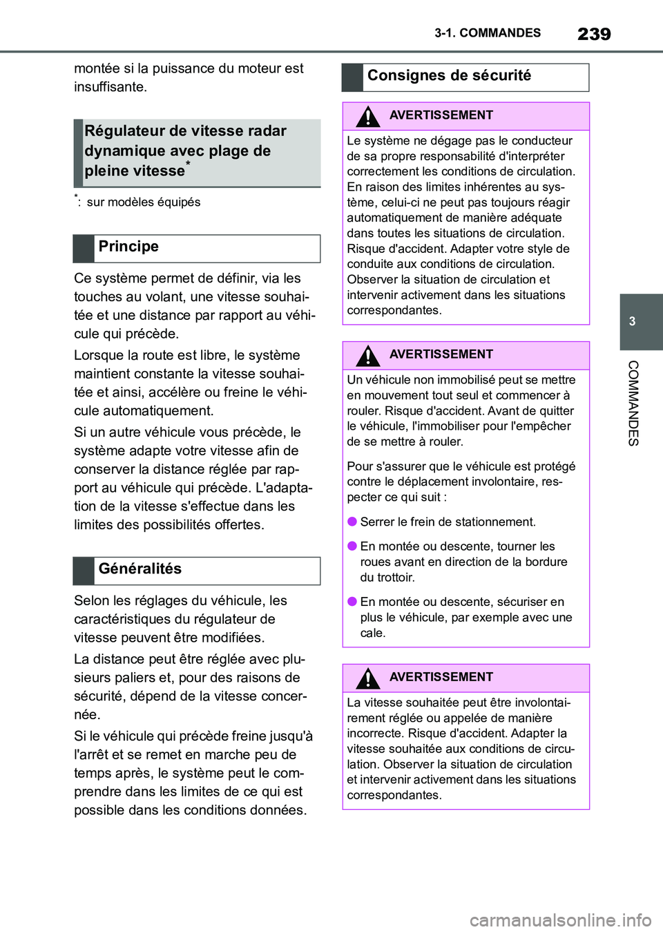 TOYOTA SUPRA 2021  Notices Demploi (in French) 239
3 3-1. COMMANDES
COMMANDES
Supra Owners Manual_K (from Nov. 20 Prod.)montée si la puissance du moteur est 
insuffisante.
*: sur modèles équipés
Ce système permet de définir, via les 
touch