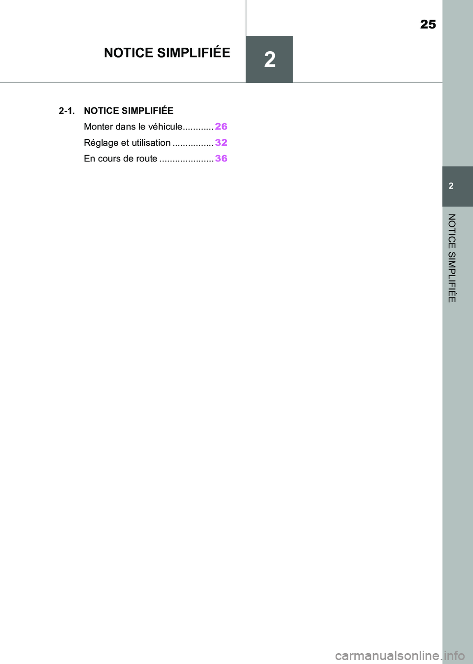 TOYOTA SUPRA 2021 Notices Demploi (in French) 2
25
2
NOTICE SIMPLIFIÉE
Supra Owners Manual_K (from Nov. 20 Prod.)
NOTICE SIMPLIFIÉE
.2-1. NOTICE SIMPLIFIÉE
Monter dans le véhicule............26
Réglage et utilisation ................32
En TOYOTA SUPRA 2021 Notices Demploi (in French) 2
25
2
NOTICE SIMPLIFIÉE
Supra Owners Manual_K (from Nov. 20 Prod.)
NOTICE SIMPLIFIÉE
.2-1. NOTICE SIMPLIFIÉE
Monter dans le véhicule............26
Réglage et utilisation ................32
En