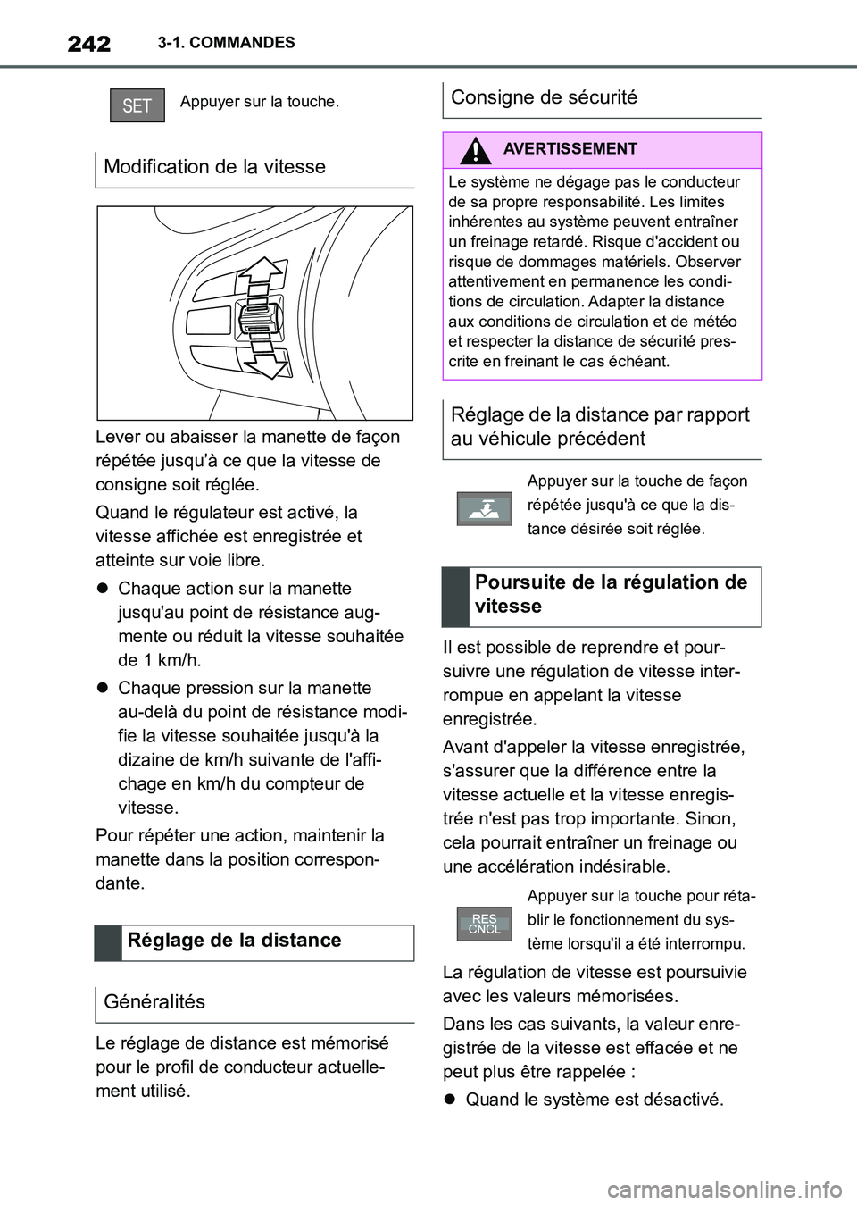 TOYOTA SUPRA 2021  Notices Demploi (in French) 2423-1. COMMANDES
Supra Owners Manual_K (from Nov. 20 Prod.)Lever ou abaisser la manette de façon 
répétée jusqu’à ce que la vitesse de 
consigne soit réglée.
Quand le régulateur est activ