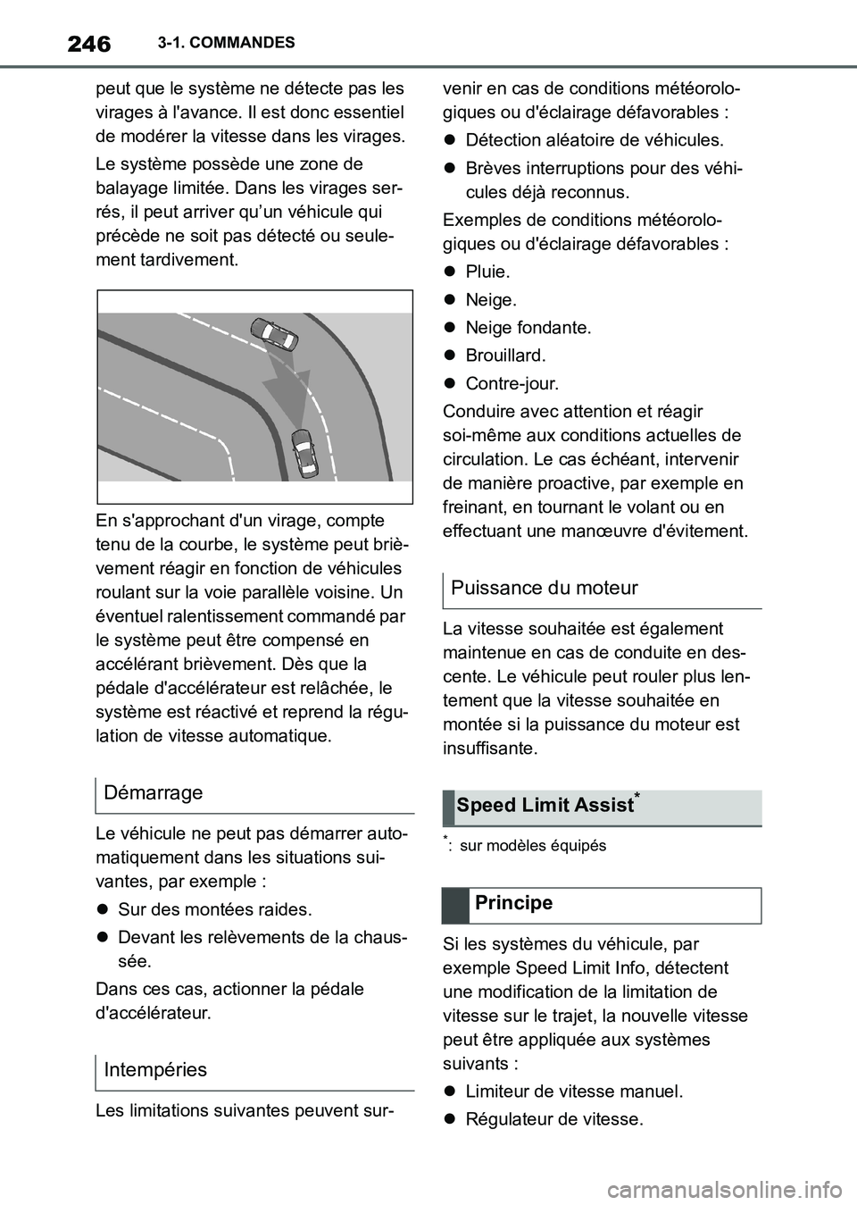 TOYOTA SUPRA 2021  Notices Demploi (in French) 2463-1. COMMANDES
Supra Owners Manual_K (from Nov. 20 Prod.)peut que le système ne détecte pas les 
virages à lavance. Il est donc essentiel 
de modérer la vitesse dans les virages.
Le système