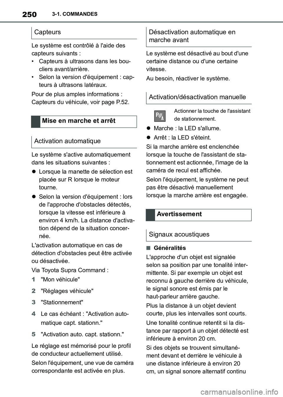 TOYOTA SUPRA 2021  Notices Demploi (in French) 2503-1. COMMANDES
Supra Owners Manual_K (from Nov. 20 Prod.)Le système est contrôlé à laide des 
capteurs suivants :
• Capteurs à ultrasons dans les bou-
cliers avant/arrière.
• Selon la 