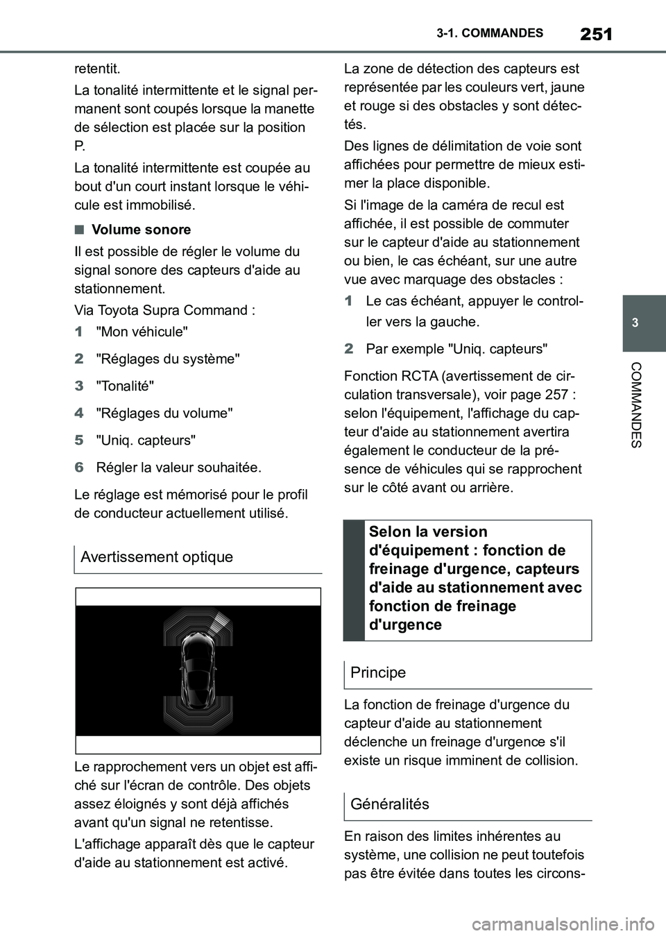 TOYOTA SUPRA 2021 Notices Demploi (in French) 251
3 3-1. COMMANDES
COMMANDES
Supra Owners Manual_K (from Nov. 20 Prod.)retentit.
La tonalité intermittente et le signal per-
manent sont coupés lorsque la manette
de sélection est placée sur TOYOTA SUPRA 2021 Notices Demploi (in French) 251
3 3-1. COMMANDES
COMMANDES
Supra Owners Manual_K (from Nov. 20 Prod.)retentit.
La tonalité intermittente et le signal per-
manent sont coupés lorsque la manette
de sélection est placée sur