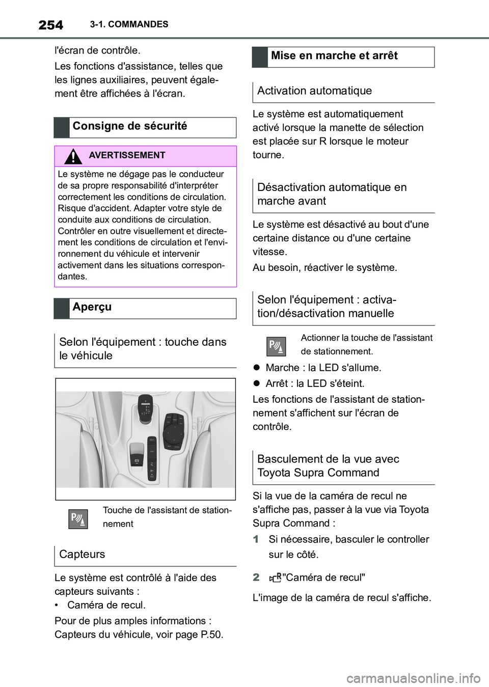 TOYOTA SUPRA 2021 Notices Demploi (in French) 2543-1. COMMANDES
Supra Owners Manual_K (from Nov. 20 Prod.)lécran de contrôle.
Les fonctions dassistance, telles que
les lignes auxiliaires, peuvent égale-
ment être affichées à lécran.
TOYOTA SUPRA 2021 Notices Demploi (in French) 2543-1. COMMANDES
Supra Owners Manual_K (from Nov. 20 Prod.)lécran de contrôle.
Les fonctions dassistance, telles que
les lignes auxiliaires, peuvent égale-
ment être affichées à lécran.
