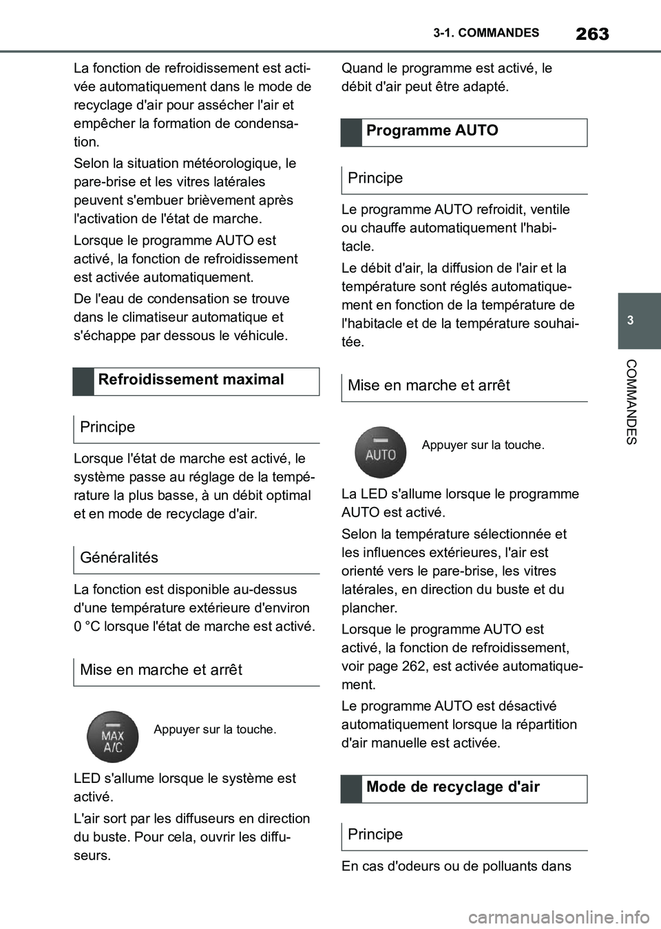 TOYOTA SUPRA 2021  Notices Demploi (in French) 263
3 3-1. COMMANDES
COMMANDES
Supra Owners Manual_K (from Nov. 20 Prod.)La fonction de refroidissement est acti-
vée automatiquement dans le mode de 
recyclage dair pour assécher lair et 
empê