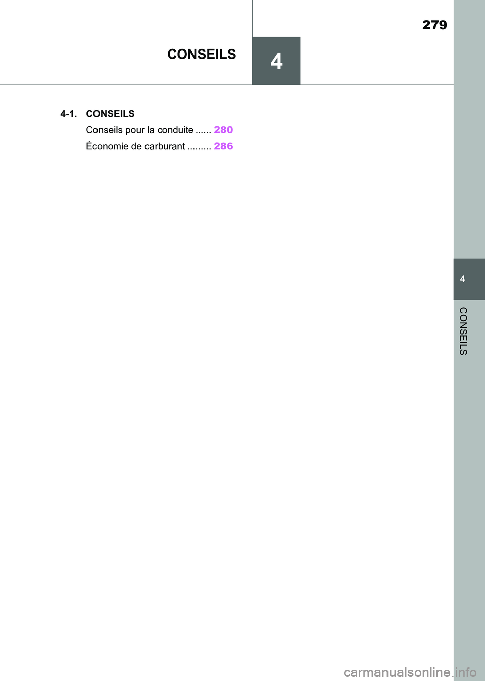 TOYOTA SUPRA 2021  Notices Demploi (in French) 4
279
4
CONSEILS
Supra Owners Manual_K (from Nov. 20 Prod.)
CONSEILS
.4-1. CONSEILS
Conseils pour la conduite ......280
Économie de carburant .........286
Supra_OM_French_OM99X78K.book  279 ペー