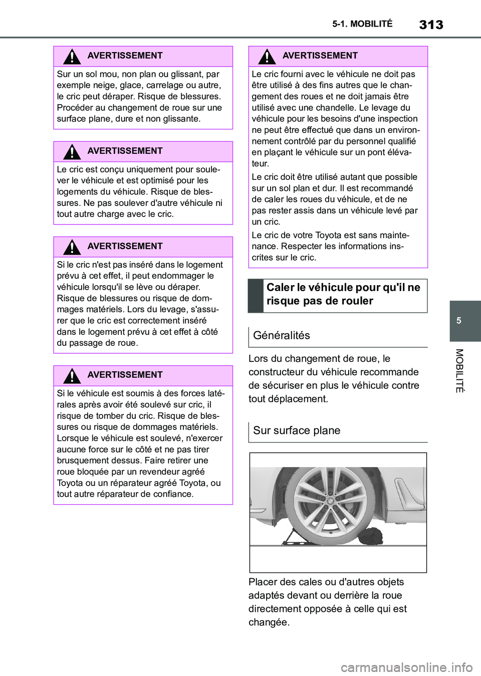 TOYOTA SUPRA 2021 Notices Demploi (in French) 313
5 5-1. MOBILITÉ
MOBILITÉ
Supra Owners Manual_K (from Nov. 20 Prod.)Lors du changement de roue, le
constructeur du véhicule recommande
de sécuriser en plus le véhicule contre
tout déplac TOYOTA SUPRA 2021 Notices Demploi (in French) 313
5 5-1. MOBILITÉ
MOBILITÉ
Supra Owners Manual_K (from Nov. 20 Prod.)Lors du changement de roue, le
constructeur du véhicule recommande
de sécuriser en plus le véhicule contre
tout déplac