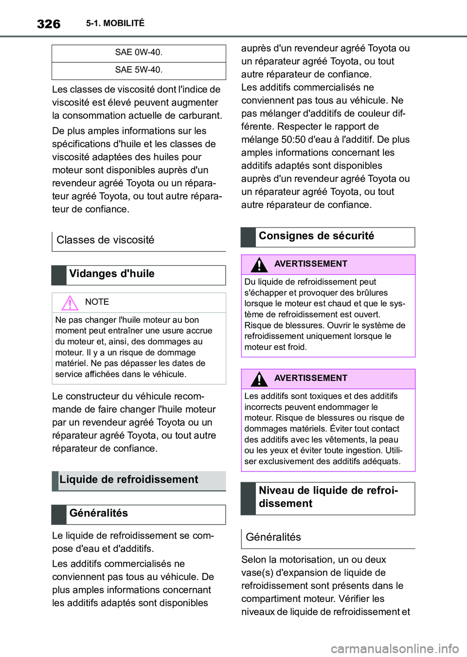 TOYOTA SUPRA 2021 Notices Demploi (in French) 3265-1. MOBILITÉ
Supra Owners Manual_K (from Nov. 20 Prod.)Les classes de viscosité dont lindice de
viscosité est élevé peuvent augmenter
la consommation actuelle de carburant.
De plus ample TOYOTA SUPRA 2021 Notices Demploi (in French) 3265-1. MOBILITÉ
Supra Owners Manual_K (from Nov. 20 Prod.)Les classes de viscosité dont lindice de
viscosité est élevé peuvent augmenter
la consommation actuelle de carburant.
De plus ample