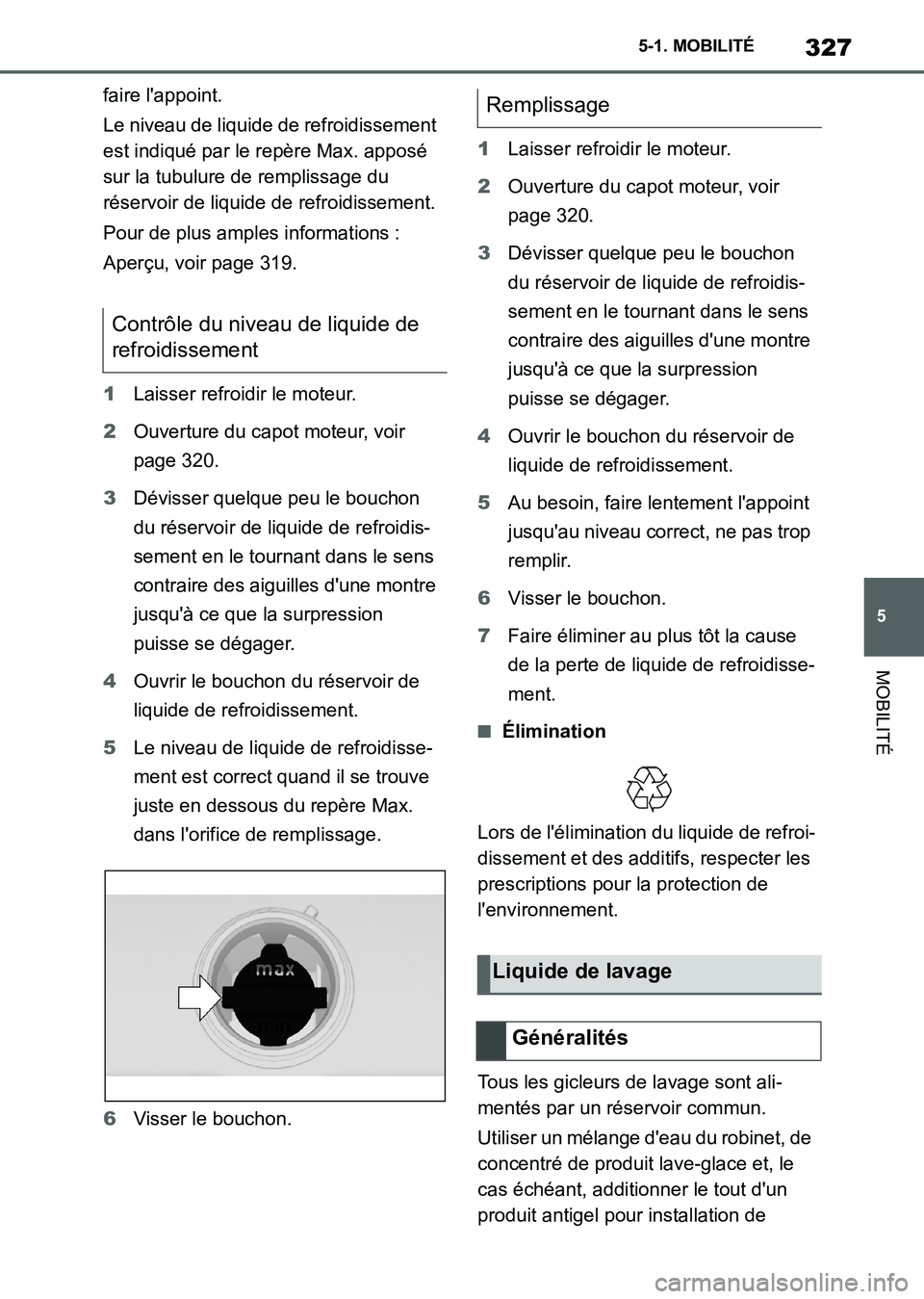 TOYOTA SUPRA 2021 Notices Demploi (in French) 327
5 5-1. MOBILITÉ
MOBILITÉ
Supra Owners Manual_K (from Nov. 20 Prod.)faire lappoint.
Le niveau de liquide de refroidissement
est indiqué par le repère Max. apposé
sur la tubulure de rempli TOYOTA SUPRA 2021 Notices Demploi (in French) 327
5 5-1. MOBILITÉ
MOBILITÉ
Supra Owners Manual_K (from Nov. 20 Prod.)faire lappoint.
Le niveau de liquide de refroidissement
est indiqué par le repère Max. apposé
sur la tubulure de rempli