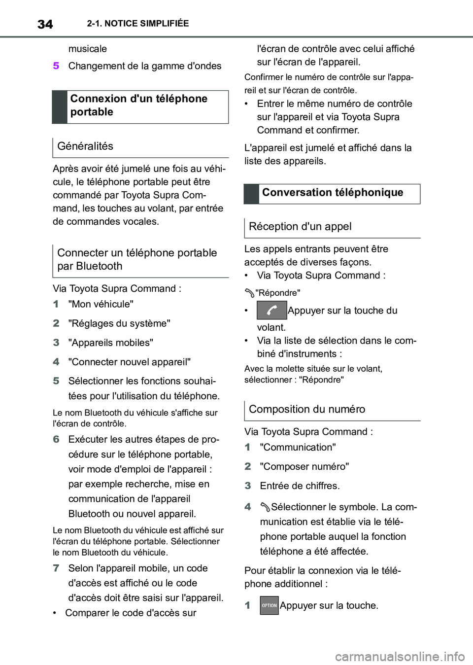 TOYOTA SUPRA 2021 Notices Demploi (in French) 342-1. NOTICE SIMPLIFIÉE
Supra Owners Manual_K (from Nov. 20 Prod.)musicale
5Changement de la gamme dondes
Après avoir été jumelé une fois au véhi-
cule, le téléphone portable peut être
c TOYOTA SUPRA 2021 Notices Demploi (in French) 342-1. NOTICE SIMPLIFIÉE
Supra Owners Manual_K (from Nov. 20 Prod.)musicale
5Changement de la gamme dondes
Après avoir été jumelé une fois au véhi-
cule, le téléphone portable peut être
c