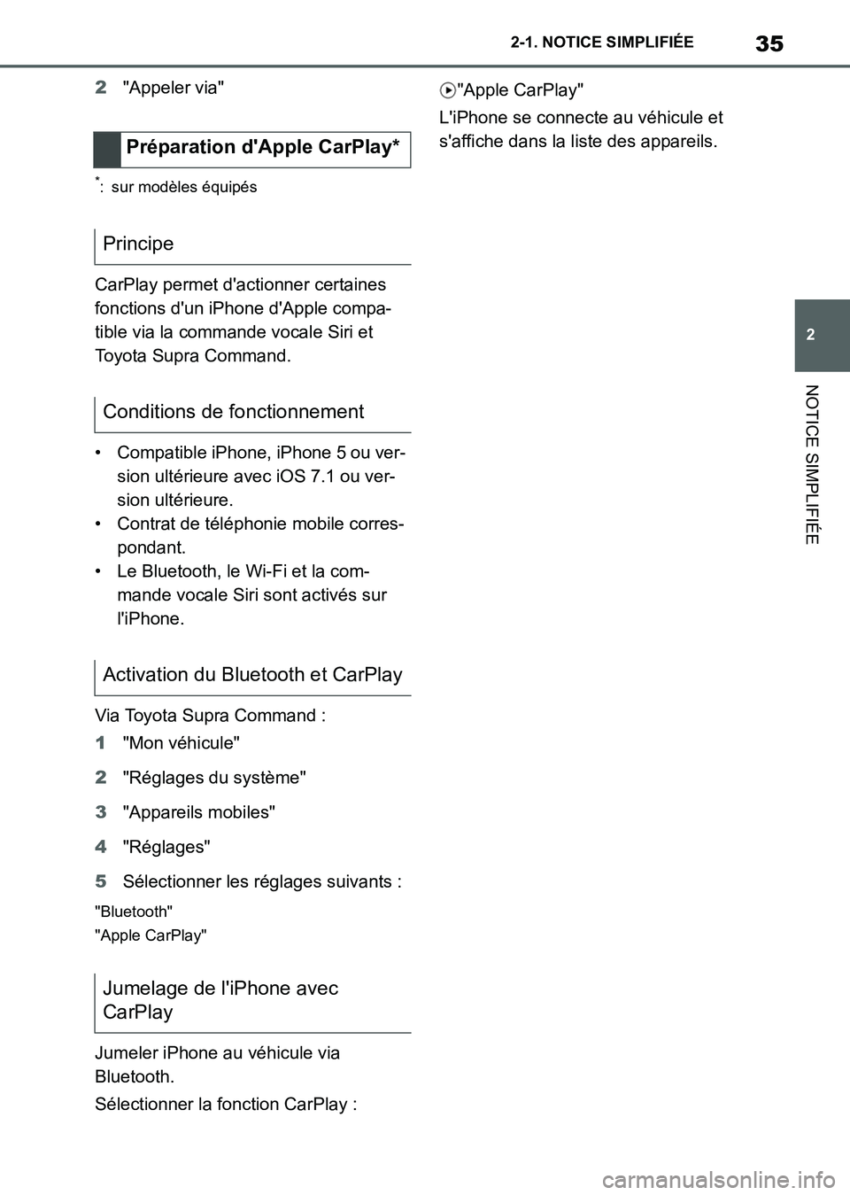 TOYOTA SUPRA 2021 Notices Demploi (in French) 35
2 2-1. NOTICE SIMPLIFIÉE
NOTICE SIMPLIFIÉE
Supra Owners Manual_K (from Nov. 20 Prod.)2"Appeler via"
*: sur modèles équipés
CarPlay permet dactionner certaines
fonctions dun iPhone dApple TOYOTA SUPRA 2021 Notices Demploi (in French) 35
2 2-1. NOTICE SIMPLIFIÉE
NOTICE SIMPLIFIÉE
Supra Owners Manual_K (from Nov. 20 Prod.)2"Appeler via"
*: sur modèles équipés
CarPlay permet dactionner certaines
fonctions dun iPhone dApple