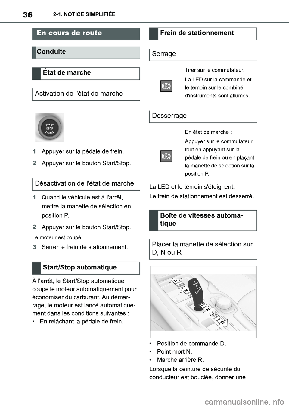 TOYOTA SUPRA 2021 Notices Demploi (in French) 362-1. NOTICE SIMPLIFIÉE
Supra Owners Manual_K (from Nov. 20 Prod.)1Appuyer sur la pédale de frein.
2Appuyer sur le bouton Start/Stop.
1Quand le véhicule est à larrêt,
mettre la manette de s TOYOTA SUPRA 2021 Notices Demploi (in French) 362-1. NOTICE SIMPLIFIÉE
Supra Owners Manual_K (from Nov. 20 Prod.)1Appuyer sur la pédale de frein.
2Appuyer sur le bouton Start/Stop.
1Quand le véhicule est à larrêt,
mettre la manette de s