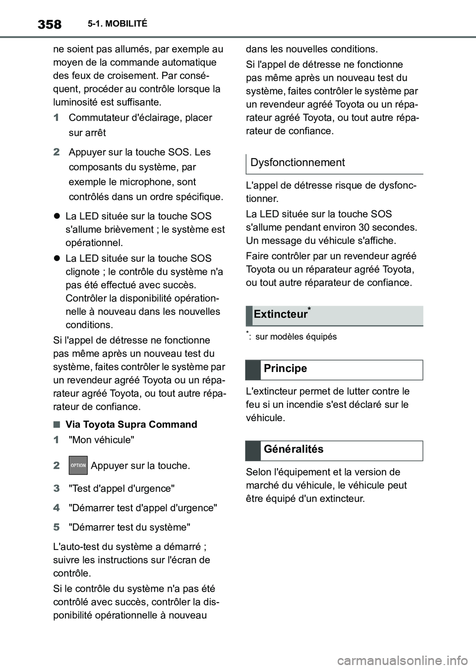 TOYOTA SUPRA 2021  Notices Demploi (in French) 3585-1. MOBILITÉ
Supra Owners Manual_K (from Nov. 20 Prod.)ne soient pas allumés, par exemple au 
moyen de la commande automatique 
des feux de croisement. Par consé-
quent, procéder au contrôl