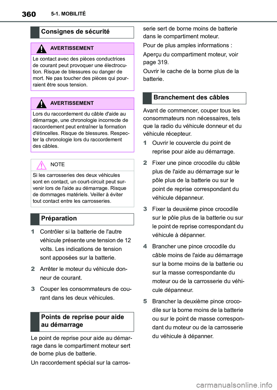 TOYOTA SUPRA 2021  Notices Demploi (in French) 3605-1. MOBILITÉ
Supra Owners Manual_K (from Nov. 20 Prod.)1Contrôler si la batterie de lautre 
véhicule présente une tension de 12 
volts. Les indications de tension 
sont apposées sur la bat
