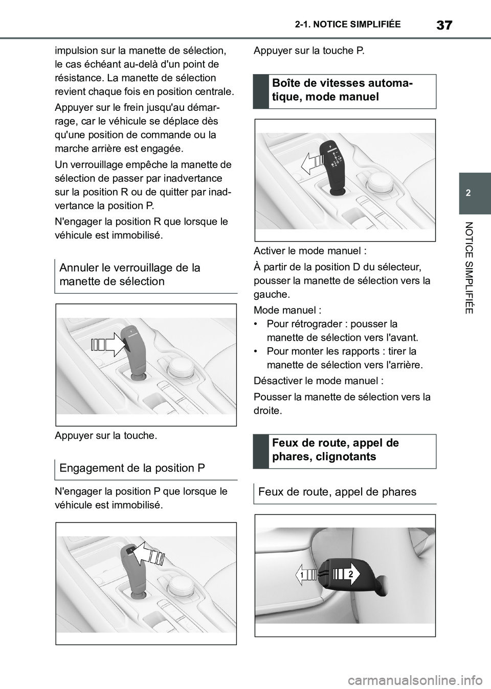 TOYOTA SUPRA 2021 Notices Demploi (in French) 37
2 2-1. NOTICE SIMPLIFIÉE
NOTICE SIMPLIFIÉE
Supra Owners Manual_K (from Nov. 20 Prod.)impulsion sur la manette de sélection,
le cas échéant au-delà dun point de
résistance. La manette de TOYOTA SUPRA 2021 Notices Demploi (in French) 37
2 2-1. NOTICE SIMPLIFIÉE
NOTICE SIMPLIFIÉE
Supra Owners Manual_K (from Nov. 20 Prod.)impulsion sur la manette de sélection,
le cas échéant au-delà dun point de
résistance. La manette de