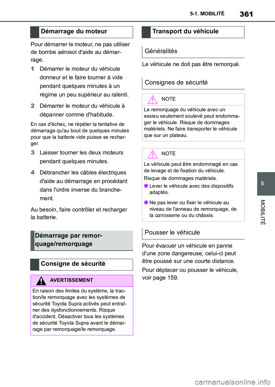 TOYOTA SUPRA 2021 Notices Demploi (in French) 361
5 5-1. MOBILITÉ
MOBILITÉ
Supra Owners Manual_K (from Nov. 20 Prod.)Pour démarrer le moteur, ne pas utiliser
de bombe aérosol daide au démar-
rage.
1Démarrer le moteur du véhicule
donne TOYOTA SUPRA 2021 Notices Demploi (in French) 361
5 5-1. MOBILITÉ
MOBILITÉ
Supra Owners Manual_K (from Nov. 20 Prod.)Pour démarrer le moteur, ne pas utiliser
de bombe aérosol daide au démar-
rage.
1Démarrer le moteur du véhicule
donne