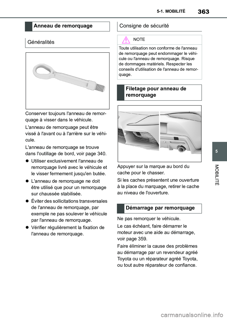 TOYOTA SUPRA 2021 Notices Demploi (in French) 363
5 5-1. MOBILITÉ
MOBILITÉ
Supra Owners Manual_K (from Nov. 20 Prod.)Conserver toujours lanneau de remor-
quage à visser dans le véhicule.
Lanneau de remorquage peut être
vissé à lavant TOYOTA SUPRA 2021 Notices Demploi (in French) 363
5 5-1. MOBILITÉ
MOBILITÉ
Supra Owners Manual_K (from Nov. 20 Prod.)Conserver toujours lanneau de remor-
quage à visser dans le véhicule.
Lanneau de remorquage peut être
vissé à lavant