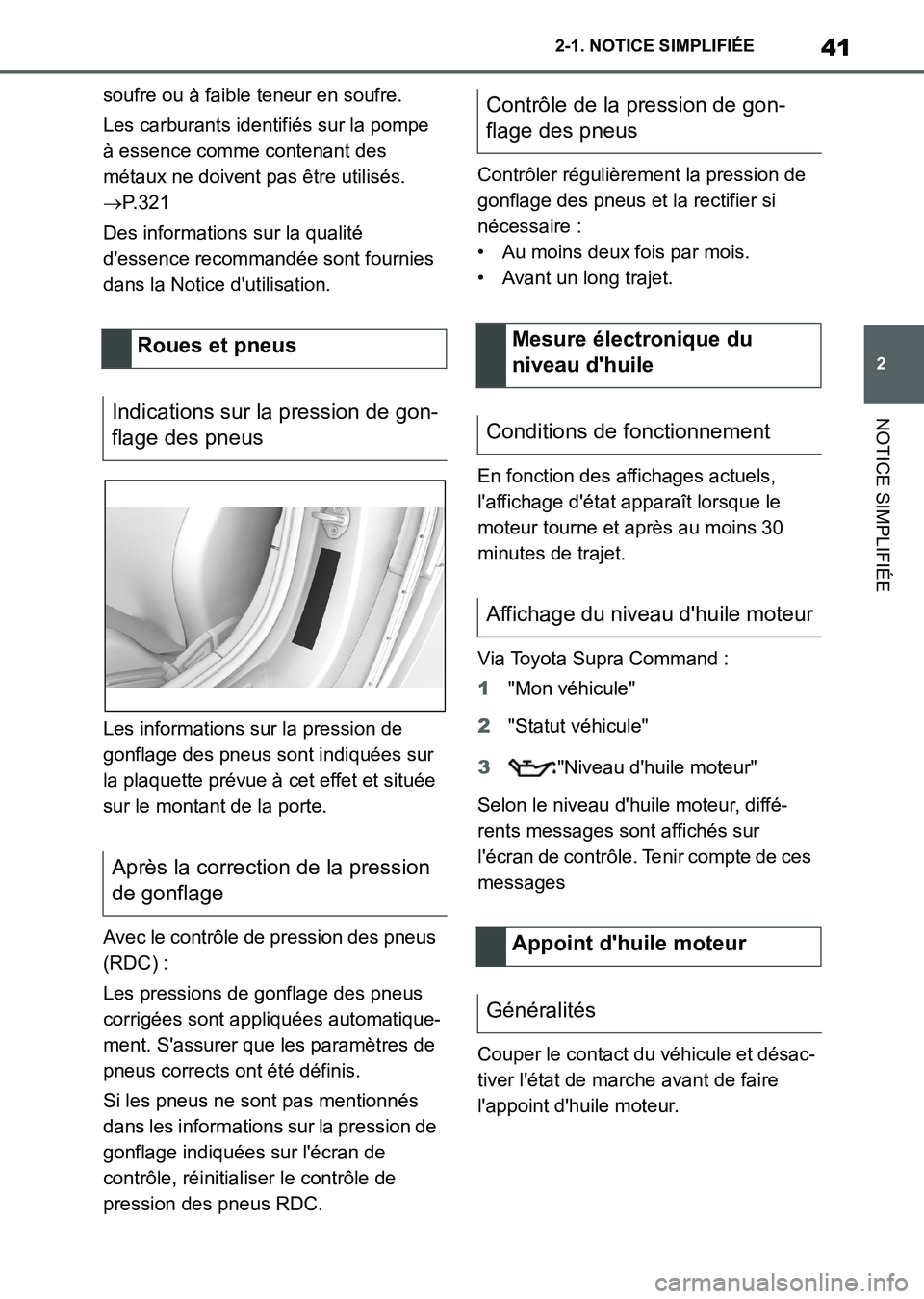 TOYOTA SUPRA 2021 Notices Demploi (in French) 41
2 2-1. NOTICE SIMPLIFIÉE
NOTICE SIMPLIFIÉE
Supra Owners Manual_K (from Nov. 20 Prod.)soufre ou à faible teneur en soufre.
Les carburants identifiés sur la pompe
à essence comme contenant de TOYOTA SUPRA 2021 Notices Demploi (in French) 41
2 2-1. NOTICE SIMPLIFIÉE
NOTICE SIMPLIFIÉE
Supra Owners Manual_K (from Nov. 20 Prod.)soufre ou à faible teneur en soufre.
Les carburants identifiés sur la pompe
à essence comme contenant de