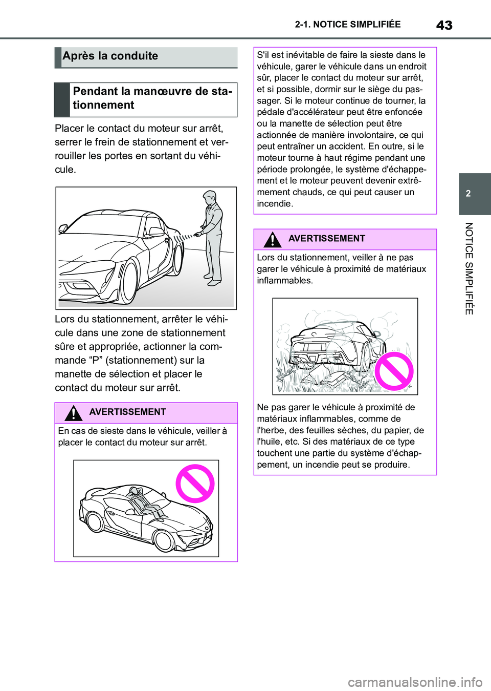 TOYOTA SUPRA 2021 Notices Demploi (in French) 43
2 2-1. NOTICE SIMPLIFIÉE
NOTICE SIMPLIFIÉE
Supra Owners Manual_K (from Nov. 20 Prod.)Placer le contact du moteur sur arrêt,
serrer le frein de stationnement et ver-
rouiller les portes en sor TOYOTA SUPRA 2021 Notices Demploi (in French) 43
2 2-1. NOTICE SIMPLIFIÉE
NOTICE SIMPLIFIÉE
Supra Owners Manual_K (from Nov. 20 Prod.)Placer le contact du moteur sur arrêt,
serrer le frein de stationnement et ver-
rouiller les portes en sor