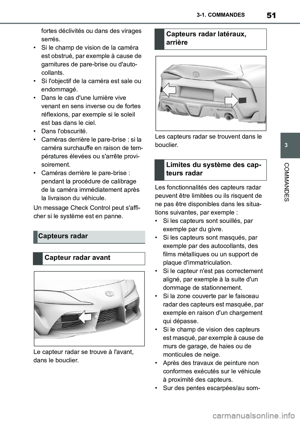 TOYOTA SUPRA 2021  Notices Demploi (in French) 51
3 3-1. COMMANDES
COMMANDES
Supra Owners Manual_K (from Nov. 20 Prod.)fortes déclivités ou dans des virages 
serrés.
• Si le champ de vision de la caméra 
est obstrué, par exemple à cause 