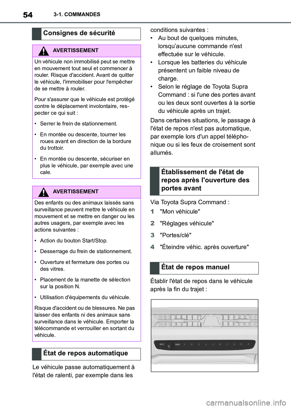 TOYOTA SUPRA 2021  Notices Demploi (in French) 543-1. COMMANDES
Supra Owners Manual_K (from Nov. 20 Prod.)Le véhicule passe automatiquement à 
létat de ralenti, par exemple dans les conditions suivantes :
• Au bout de quelques minutes, 
lo