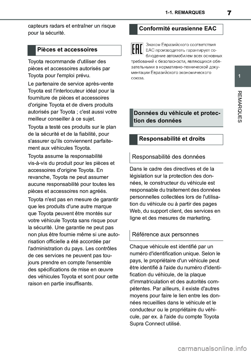 TOYOTA SUPRA 2021 Notices Demploi (in French) 7
1 1-1. REMARQUES
REMARQUES
Supra Owners Manual_K (from Nov. 20 Prod.)capteurs radars et entraîner un risque
pour la sécurité.
Toyota recommande dutiliser des
pièces et accessoires autorisé TOYOTA SUPRA 2021 Notices Demploi (in French) 7
1 1-1. REMARQUES
REMARQUES
Supra Owners Manual_K (from Nov. 20 Prod.)capteurs radars et entraîner un risque
pour la sécurité.
Toyota recommande dutiliser des
pièces et accessoires autorisé