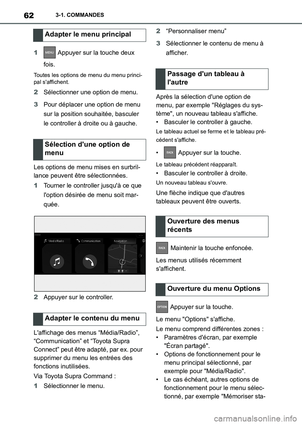 TOYOTA SUPRA 2021  Notices Demploi (in French) 623-1. COMMANDES
Supra Owners Manual_K (from Nov. 20 Prod.)1 Appuyer sur la touche deux 
fois.
Toutes les options de menu du menu princi-
pal saffichent.
2Sélectionner une option de menu.
3Pour d