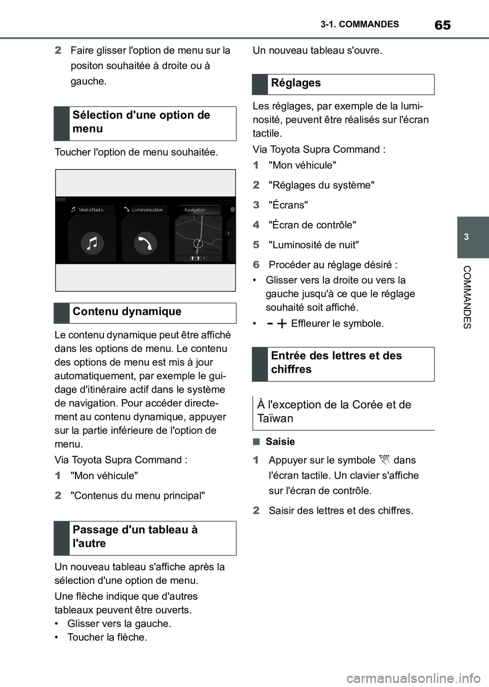 TOYOTA SUPRA 2021  Notices Demploi (in French) 65
3 3-1. COMMANDES
COMMANDES
Supra Owners Manual_K (from Nov. 20 Prod.)2Faire glisser loption de menu sur la 
positon souhaitée à droite ou à 
gauche.
Toucher loption de menu souhaitée.
Le co