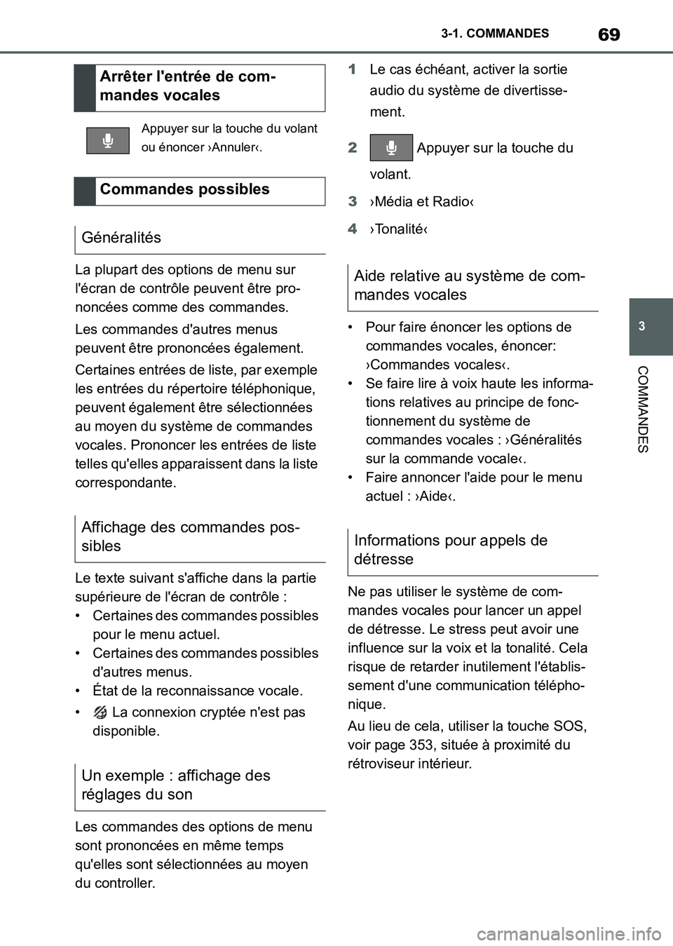 TOYOTA SUPRA 2021  Notices Demploi (in French) 69
3 3-1. COMMANDES
COMMANDES
Supra Owners Manual_K (from Nov. 20 Prod.)La plupart des options de menu sur 
lécran de contrôle peuvent être pro-
noncées comme des commandes.
Les commandes daut