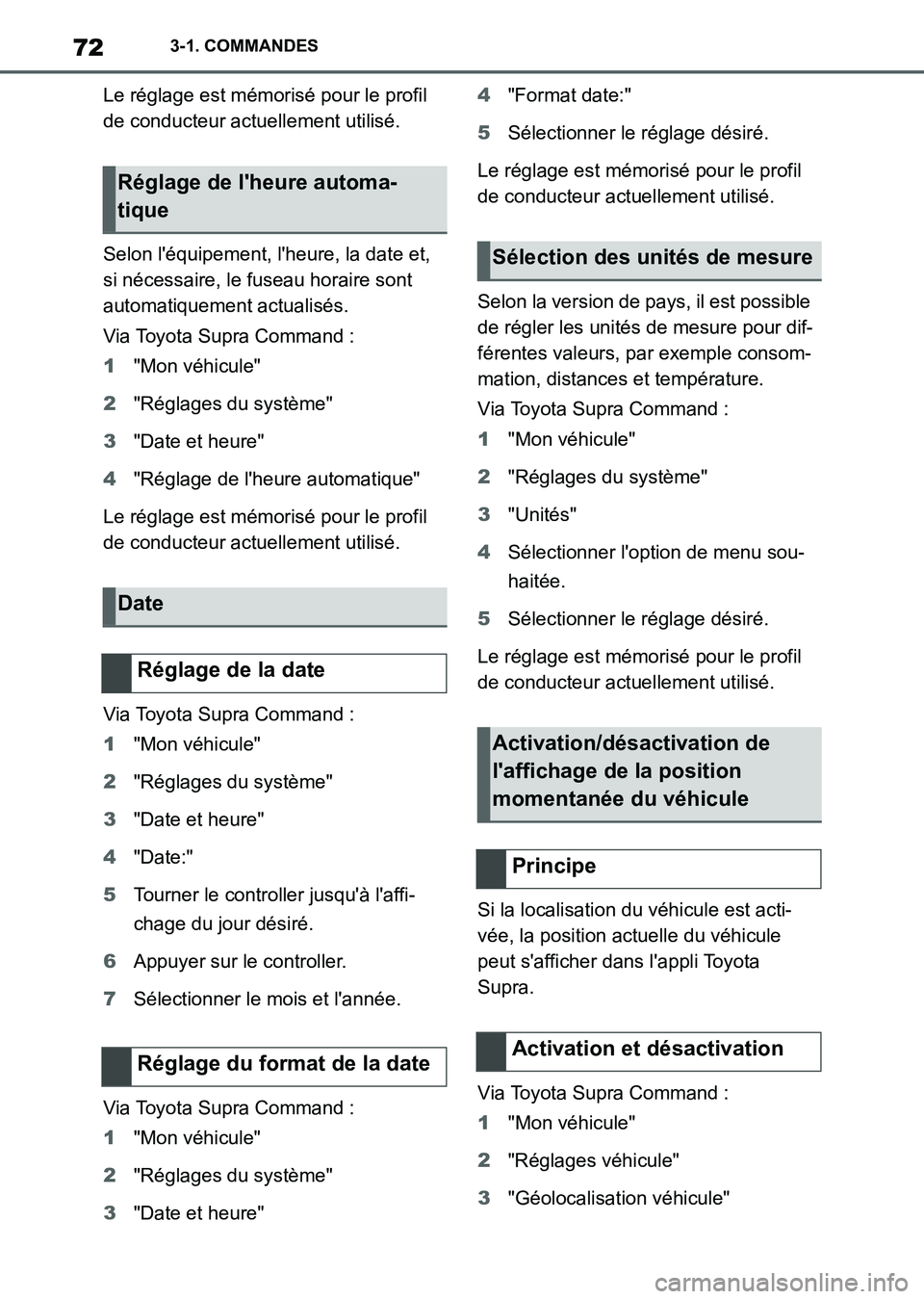 TOYOTA SUPRA 2021  Notices Demploi (in French) 723-1. COMMANDES
Supra Owners Manual_K (from Nov. 20 Prod.)Le réglage est mémorisé pour le profil 
de conducteur actuellement utilisé.
Selon léquipement, lheure, la date et, 
si nécessaire, 
