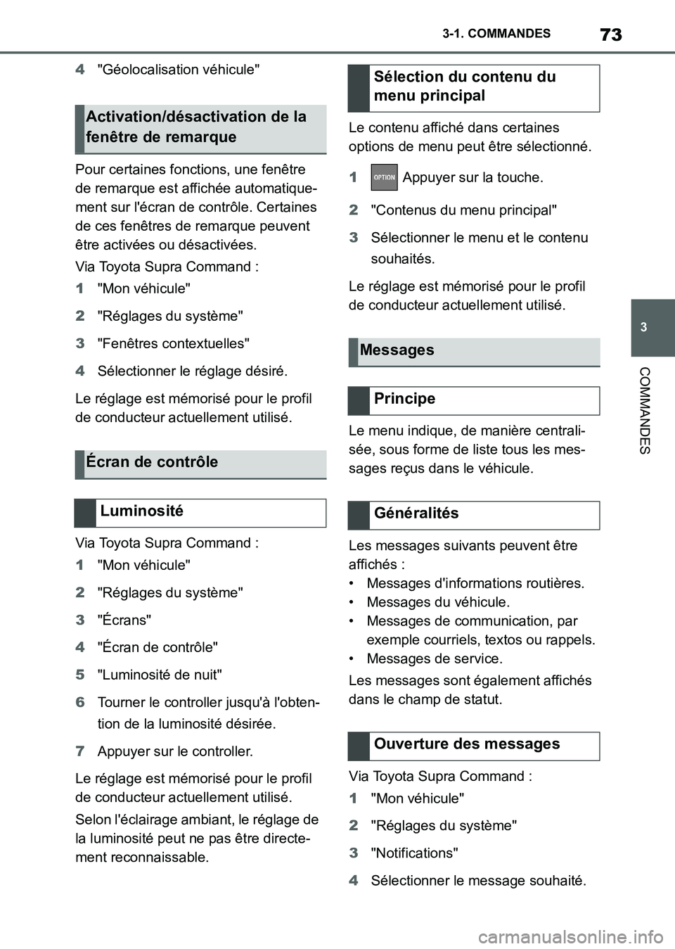TOYOTA SUPRA 2021  Notices Demploi (in French) 73
3 3-1. COMMANDES
COMMANDES
Supra Owners Manual_K (from Nov. 20 Prod.)4"Géolocalisation véhicule"
Pour certaines fonctions, une fenêtre 
de remarque est affichée automatique-
ment sur lécran