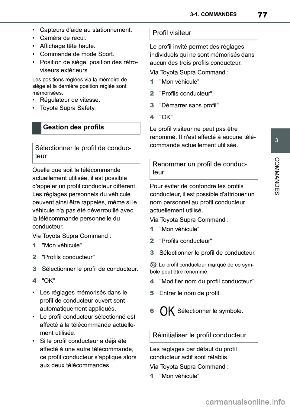 TOYOTA SUPRA 2021  Notices Demploi (in French) 77
3 3-1. COMMANDES
COMMANDES
Supra Owners Manual_K (from Nov. 20 Prod.)• Capteurs daide au stationnement.
• Caméra de recul.
• Affichage tête haute.
• Commande de mode Sport.
• Positio