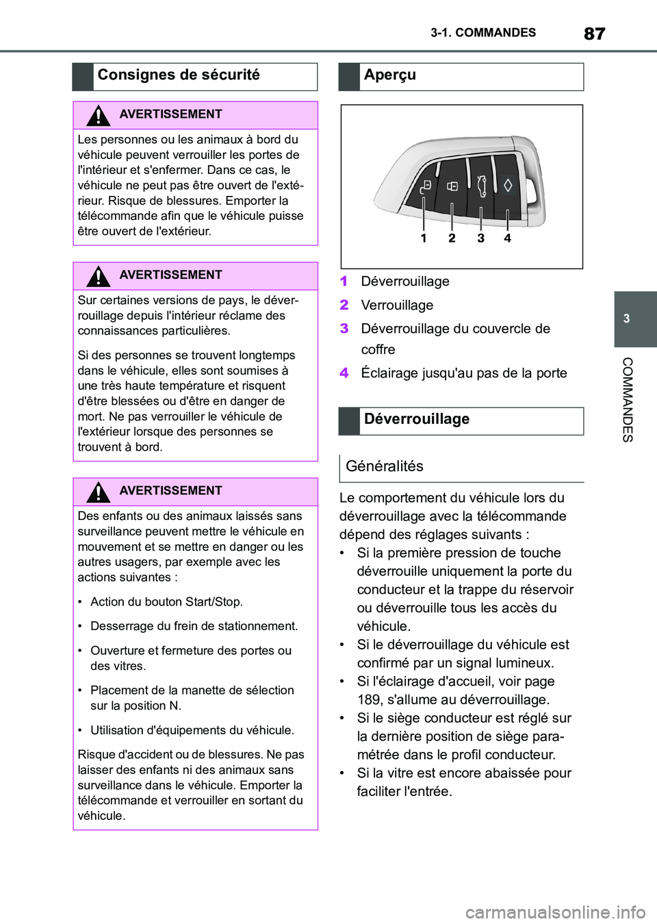 TOYOTA SUPRA 2021  Notices Demploi (in French) 87
3 3-1. COMMANDES
COMMANDES
Supra Owners Manual_K (from Nov. 20 Prod.)1Déverrouillage
2Verrouillage
3Déverrouillage du couvercle de 
coffre
4Éclairage jusquau pas de la porte
Le comportement d