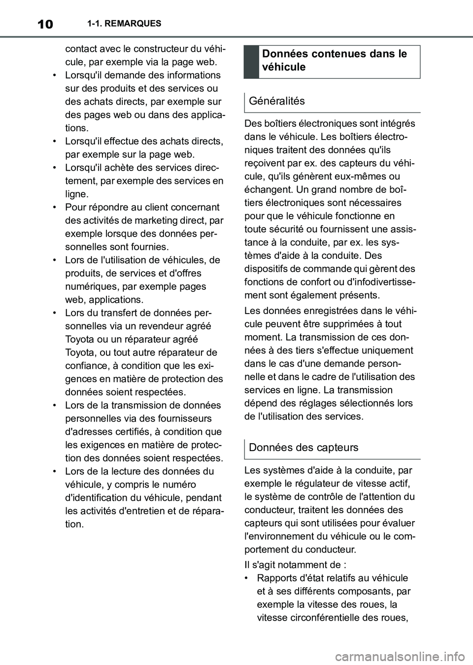 TOYOTA SUPRA 2021  Notices Demploi (in French) 101-1. REMARQUES
Supra Owners Manual_K (from Nov. 20 Prod.)contact avec le constructeur du véhi-
cule, par exemple via la page web.
• Lorsquil demande des informations 
sur des produits et des s