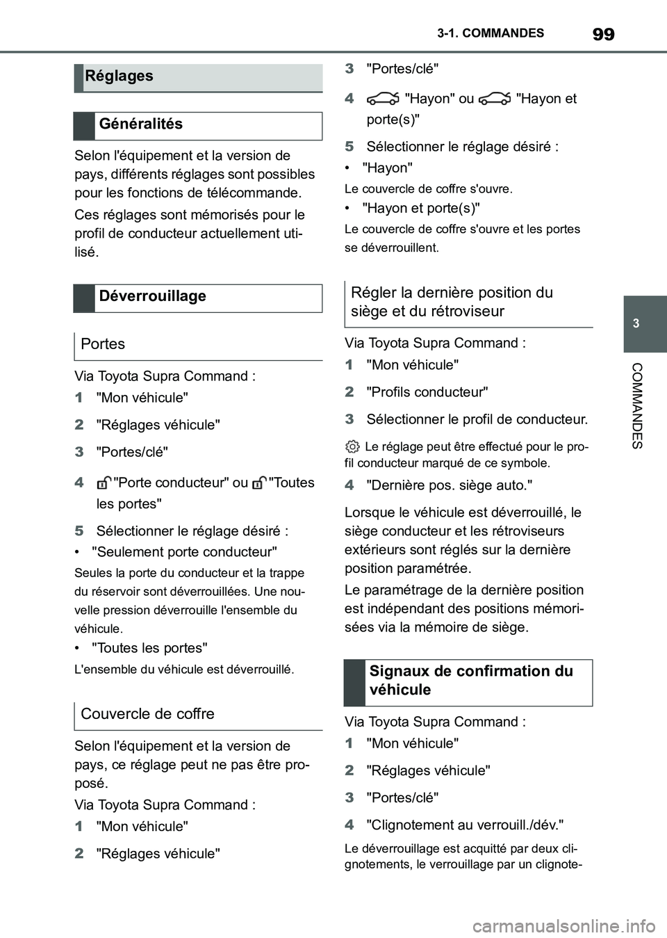 TOYOTA SUPRA 2021 Notices Demploi (in French) 99
3 3-1. COMMANDES
COMMANDES
Supra Owners Manual_K (from Nov. 20 Prod.)Selon léquipement et la version de
pays, différents réglages sont possibles
pour les fonctions de télécommande.
Ces r TOYOTA SUPRA 2021 Notices Demploi (in French) 99
3 3-1. COMMANDES
COMMANDES
Supra Owners Manual_K (from Nov. 20 Prod.)Selon léquipement et la version de
pays, différents réglages sont possibles
pour les fonctions de télécommande.
Ces r