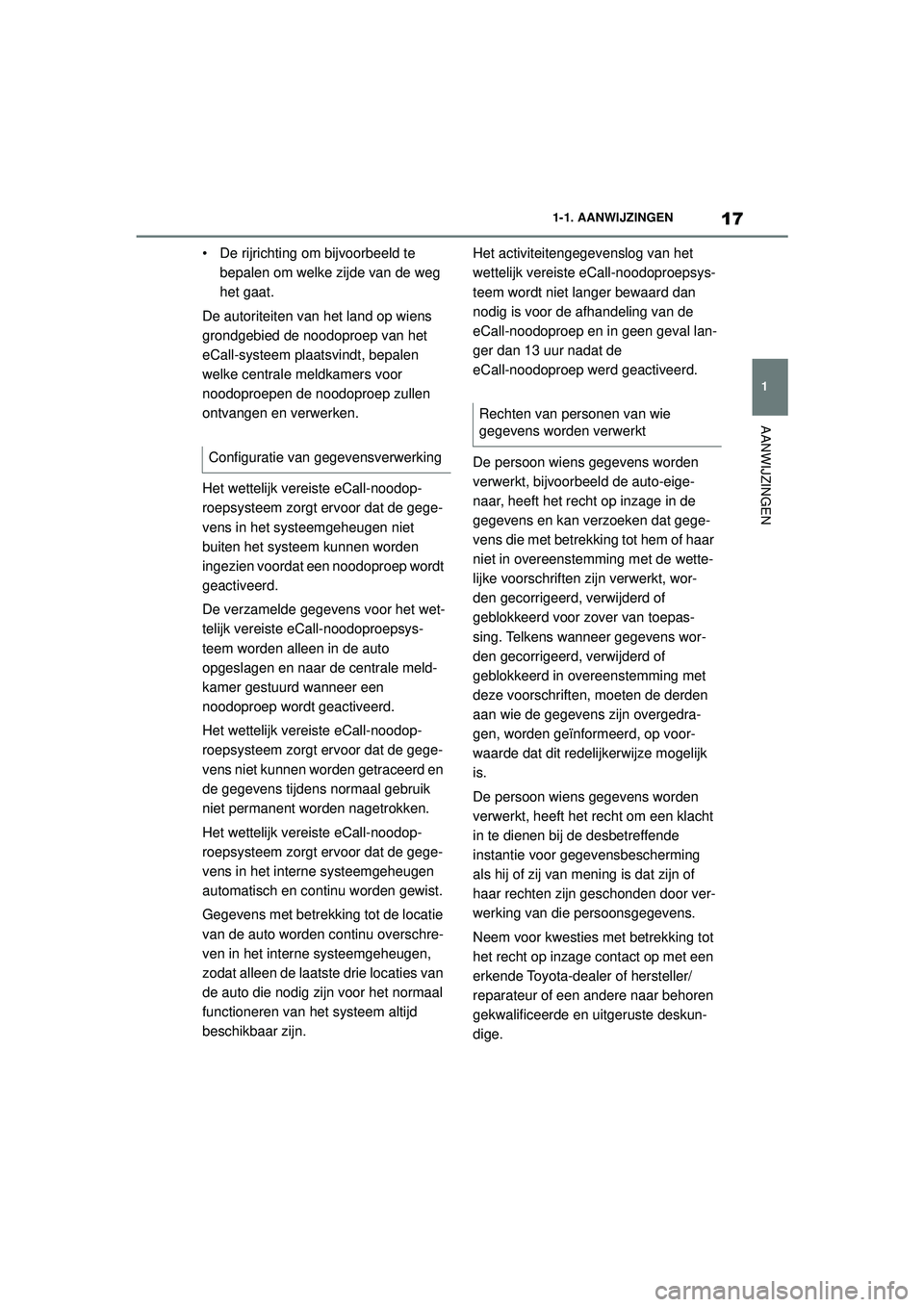 TOYOTA SUPRA 2021 Instructieboekje (in Dutch) 17
1
1-1. AANWIJZINGEN
AANWIJZINGEN
Handleiding Supra_NL (vanaf productiedatum nov. 2020)
• De rijrichting om bijvoorbeeld te
bepalen om welke zijde van de weg
het gaat.
De autoriteiten van het la TOYOTA SUPRA 2021 Instructieboekje (in Dutch) 17
1
1-1. AANWIJZINGEN
AANWIJZINGEN
Handleiding Supra_NL (vanaf productiedatum nov. 2020)
• De rijrichting om bijvoorbeeld te
bepalen om welke zijde van de weg
het gaat.
De autoriteiten van het la