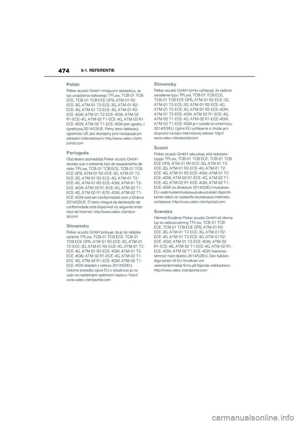 TOYOTA SUPRA 2021  Instructieboekje (in Dutch) 4746-1. REFERENTIE
Handleiding Supra_NL (vanaf productiedatum nov. 2020)
Supra_OM_General_OM99X84E_1_2011.book  Page 474  Thursday, October 8, 2020  9:53 AM 