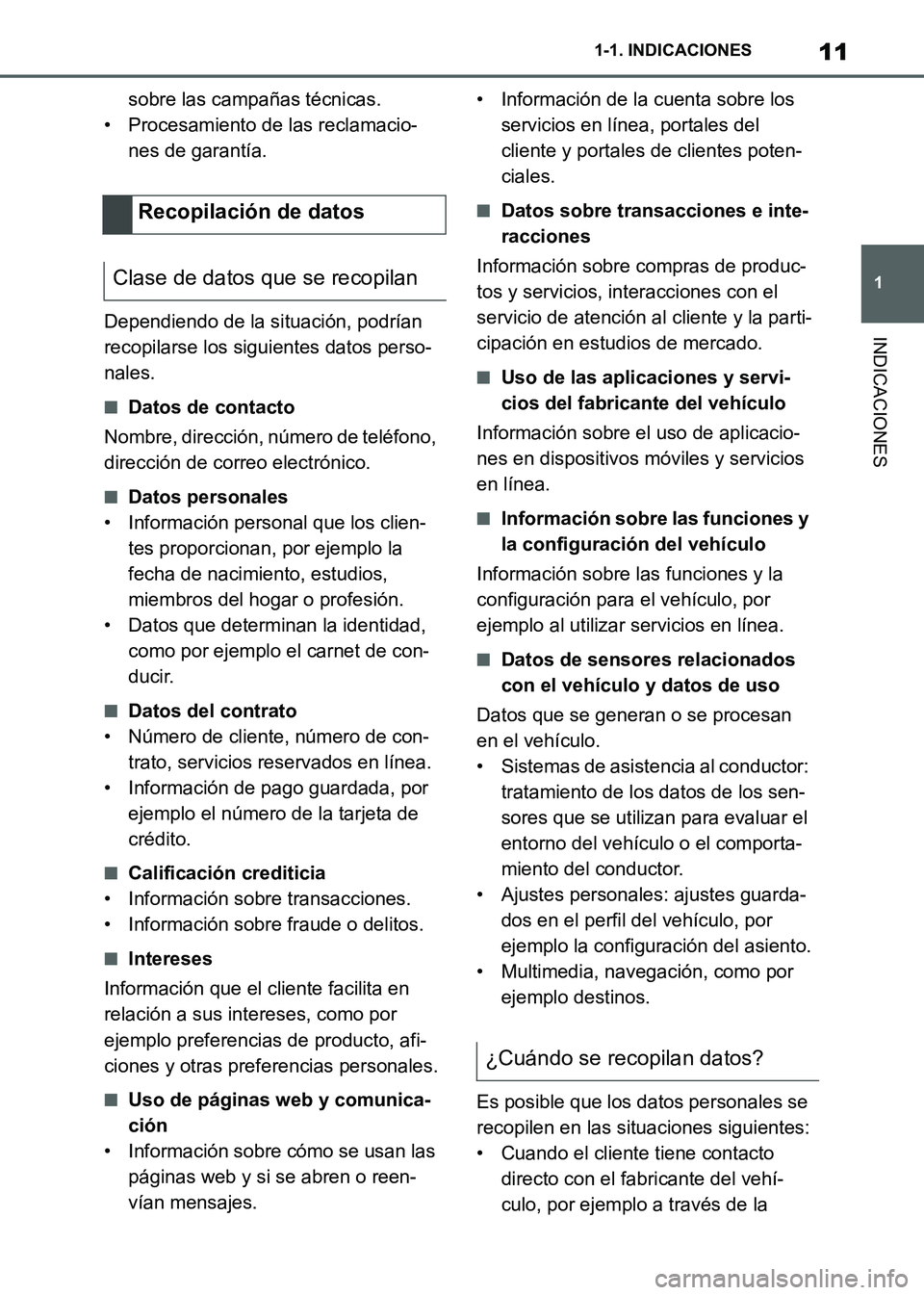 TOYOTA SUPRA 2021  Manuale de Empleo (in Spanish) 11
1 1-1. INDICACIONES
INDICACIONES
Supra Owners Manual_S (from Nov. 20 Prod.)sobre las campañas técnicas.
• Procesamiento de las reclamacio-
nes de garantía.
Dependiendo de la situación, podr
