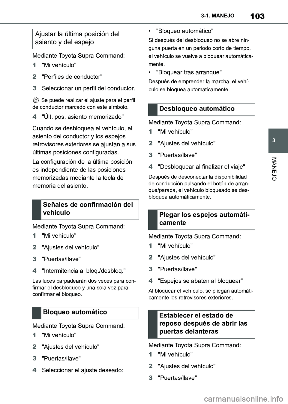 TOYOTA SUPRA 2021 Manuale de Empleo (in Spanish) 103
3 3-1. MANEJO
MANEJO
Supra Owners Manual_S (from Nov. 20 Prod.)Mediante Toyota Supra Command:
1"Mi vehículo"
2"Perfiles de conductor"
3Seleccionar un perfil del conductor.
Se puede realizar el TOYOTA SUPRA 2021 Manuale de Empleo (in Spanish) 103
3 3-1. MANEJO
MANEJO
Supra Owners Manual_S (from Nov. 20 Prod.)Mediante Toyota Supra Command:
1"Mi vehículo"
2"Perfiles de conductor"
3Seleccionar un perfil del conductor.
Se puede realizar el