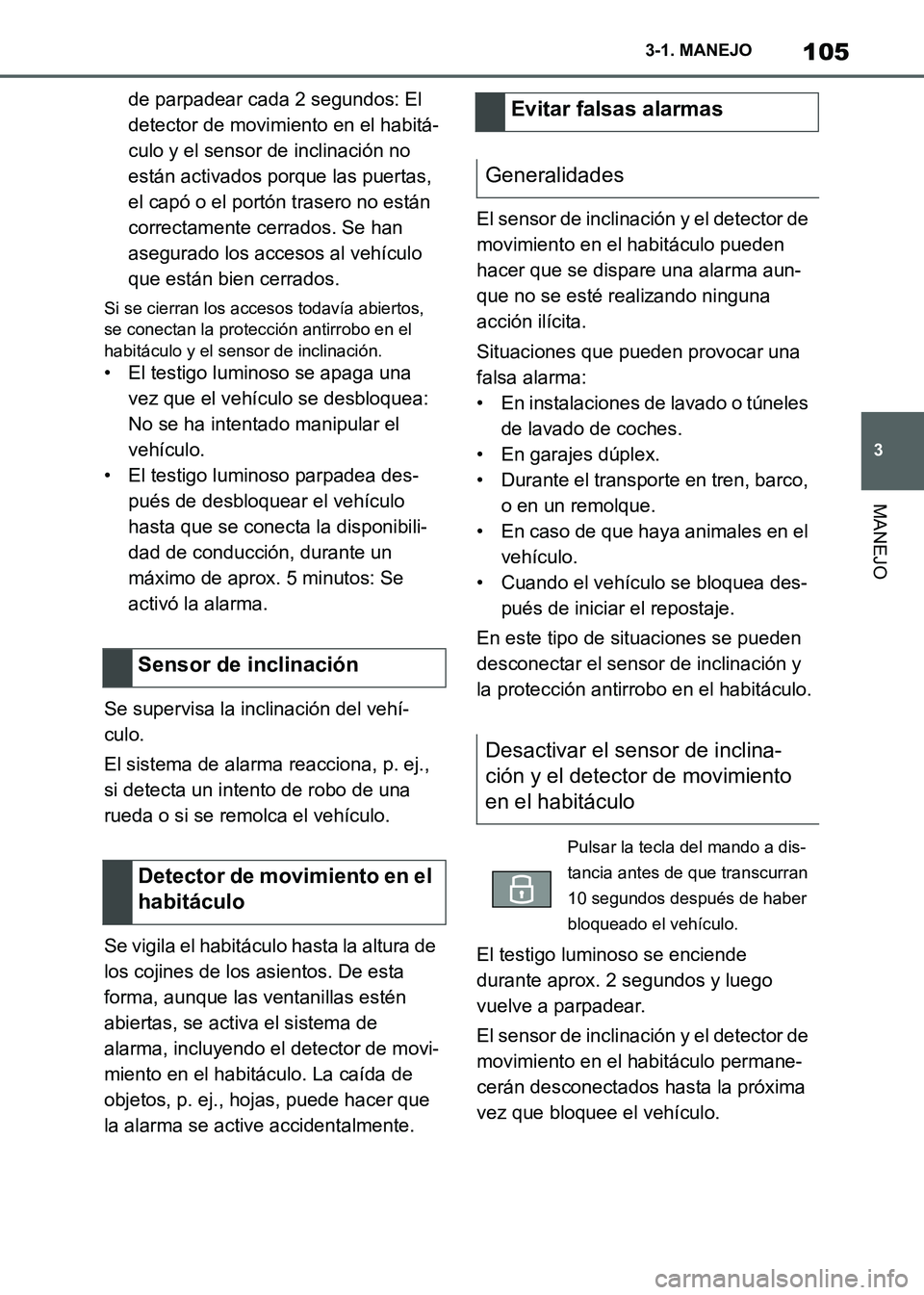 TOYOTA SUPRA 2021 Manuale de Empleo (in Spanish) 105
3 3-1. MANEJO
MANEJO
Supra Owners Manual_S (from Nov. 20 Prod.)de parpadear cada 2 segundos: El
detector de movimiento en el habitá-
culo y el sensor de inclinación no
están activados porqu TOYOTA SUPRA 2021 Manuale de Empleo (in Spanish) 105
3 3-1. MANEJO
MANEJO
Supra Owners Manual_S (from Nov. 20 Prod.)de parpadear cada 2 segundos: El
detector de movimiento en el habitá-
culo y el sensor de inclinación no
están activados porqu