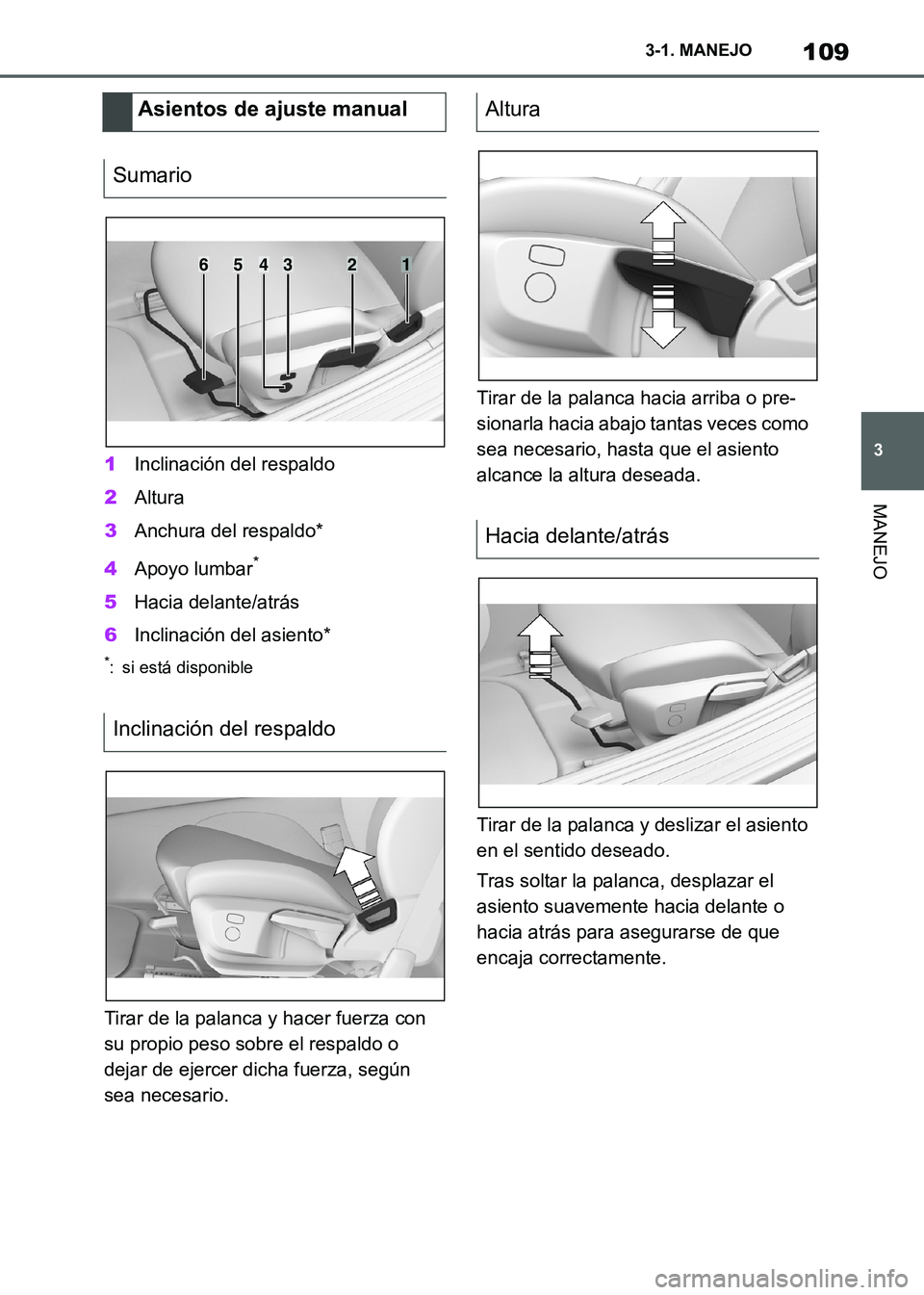 TOYOTA SUPRA 2021 Manuale de Empleo (in Spanish) 109
3 3-1. MANEJO
MANEJO
Supra Owners Manual_S (from Nov. 20 Prod.)1Inclinación del respaldo
2Altura
3Anchura del respaldo*
4Apoyo lumbar
*
5Hacia delante/atrás
6Inclinación del asiento*
*: si es TOYOTA SUPRA 2021 Manuale de Empleo (in Spanish) 109
3 3-1. MANEJO
MANEJO
Supra Owners Manual_S (from Nov. 20 Prod.)1Inclinación del respaldo
2Altura
3Anchura del respaldo*
4Apoyo lumbar
*
5Hacia delante/atrás
6Inclinación del asiento*
*: si es