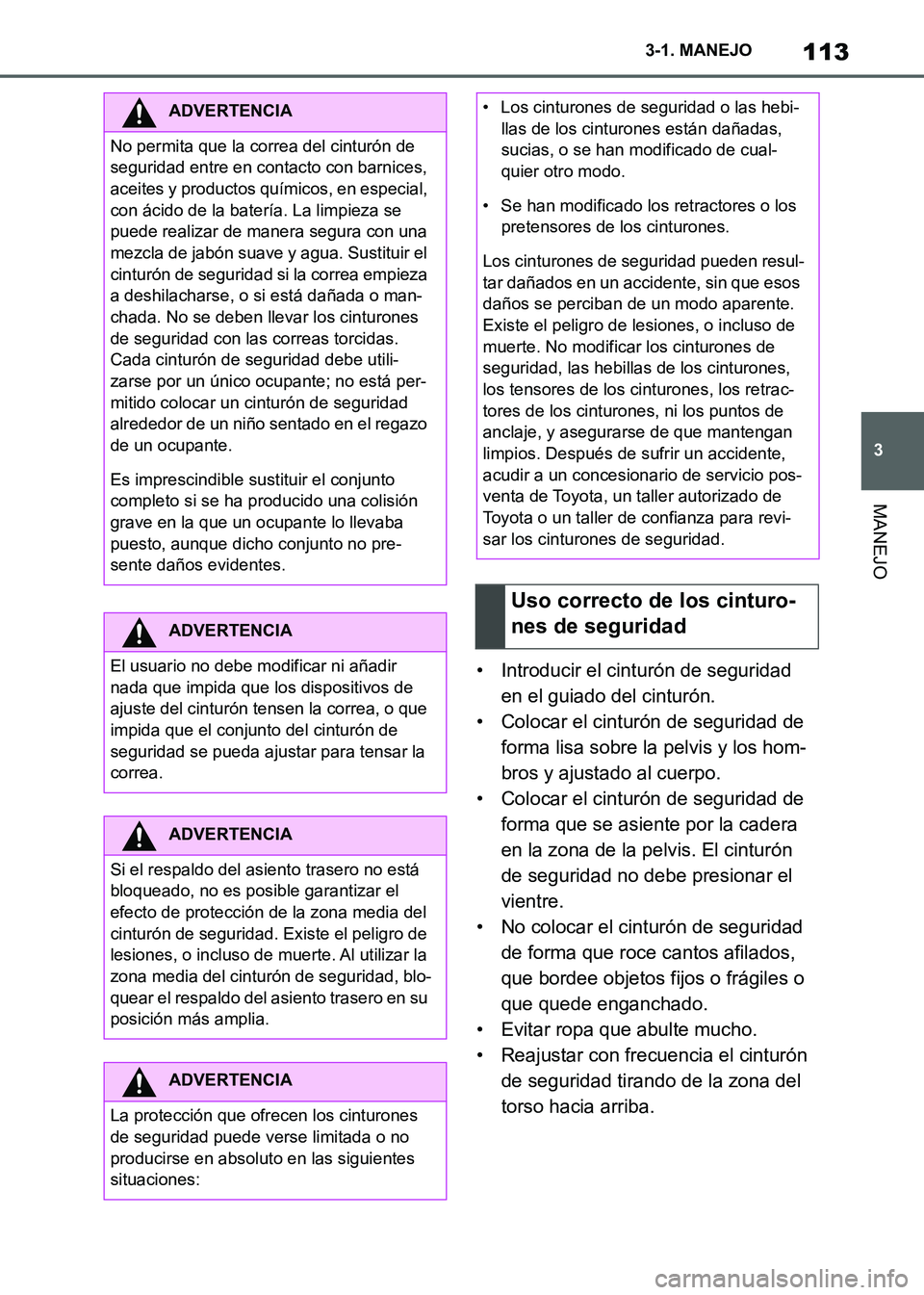 TOYOTA SUPRA 2021 Manuale de Empleo (in Spanish) 113
3 3-1. MANEJO
MANEJO
Supra Owners Manual_S (from Nov. 20 Prod.)• Introducir el cinturón de seguridad
en el guiado del cinturón.
• Colocar el cinturón de seguridad de
forma lisa sobre la TOYOTA SUPRA 2021 Manuale de Empleo (in Spanish) 113
3 3-1. MANEJO
MANEJO
Supra Owners Manual_S (from Nov. 20 Prod.)• Introducir el cinturón de seguridad
en el guiado del cinturón.
• Colocar el cinturón de seguridad de
forma lisa sobre la