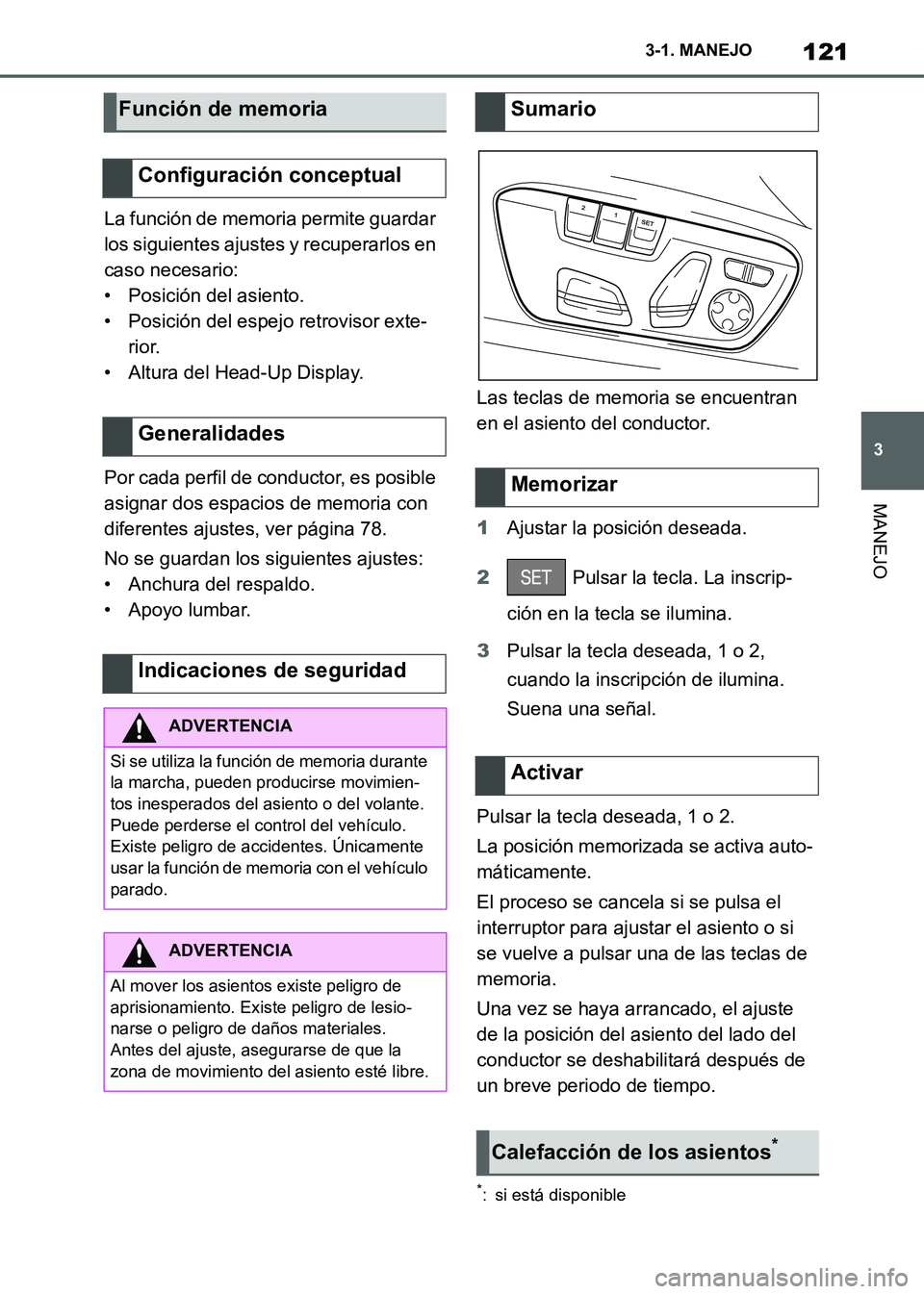 TOYOTA SUPRA 2021 Manuale de Empleo (in Spanish) 121
3 3-1. MANEJO
MANEJO
Supra Owners Manual_S (from Nov. 20 Prod.)La función de memoria permite guardar
los siguientes ajustes y recuperarlos en
caso necesario:
• Posición del asiento.
• Po TOYOTA SUPRA 2021 Manuale de Empleo (in Spanish) 121
3 3-1. MANEJO
MANEJO
Supra Owners Manual_S (from Nov. 20 Prod.)La función de memoria permite guardar
los siguientes ajustes y recuperarlos en
caso necesario:
• Posición del asiento.
• Po